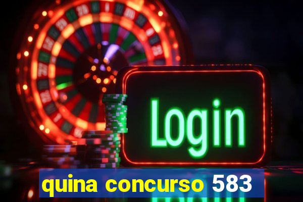 quina concurso 583